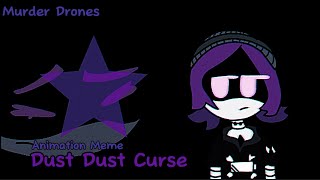 Dust Dust Curse // Animation Meme (Murder Drones) [Lazy] ✨💜