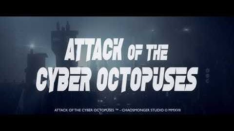 Attack of the Cyber Octopuses - Official Trailer