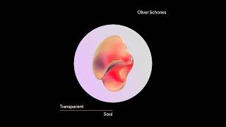 Oliver Schories – Transparent Soul (Extended Mix)