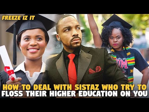 How To Deal With Sistaz  Who Try To Floss Their Higher Education On You (Freeze Iz It)