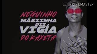 MC Neguinho do Kaxeta - Mãezinha diz Vigia (Download mp3))