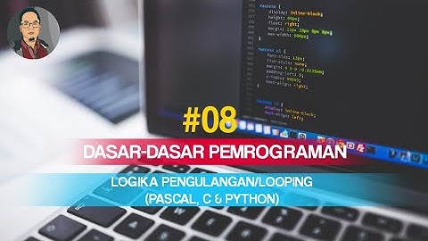 #08 PENGULANGAN/LOOPING FOR, WHILE, DO-WHILE - DASAR PEMROGRAMAN