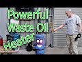 Powerful Waste Oil Heater demo .. Make lots of Free heat!!!