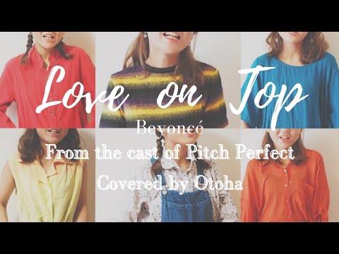 【声だけで】Love on Top - Beyoncé (From the cast of Pitch Perfect) / A Cappella covered by Otoha【アカペラ】