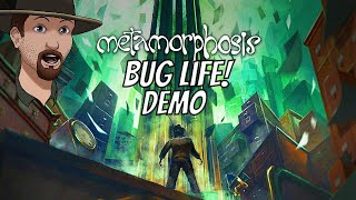 METAMORPHOSIS Demo- It's a Bugs Life Out There!