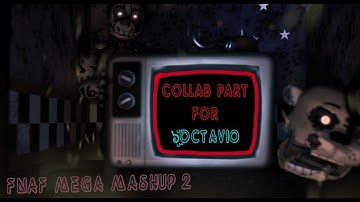 "FNaF Mega Mashup 2" Part 6 ►For ๖ۣۜOctavio◄ [SFM/FNaF]