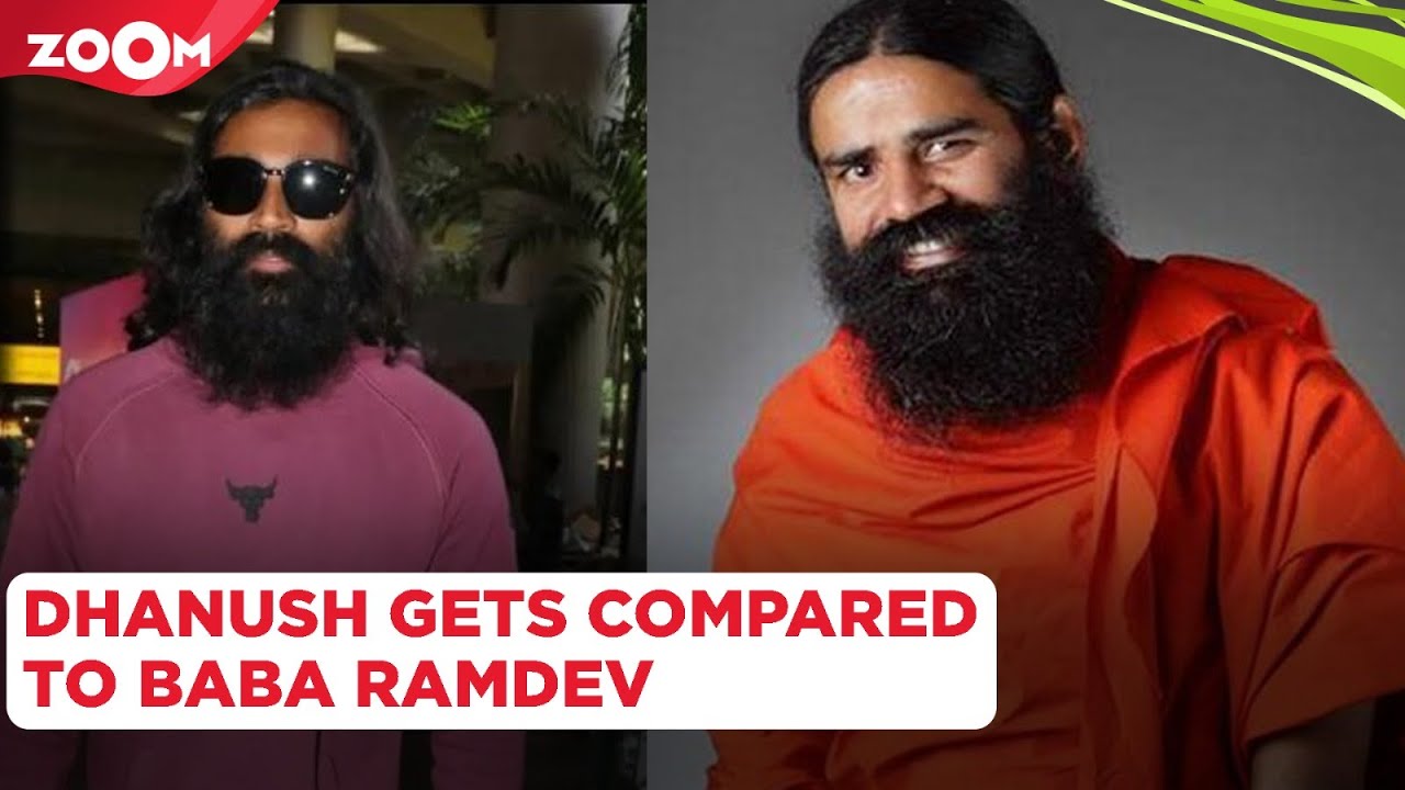 Dhanush gets COMPARED with Baba Ramdev as he looks UNRECOGNISABLE with ...