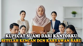 AKU SITA ASET SUAMI LALU KUPECAT DARI KANTORKU SETELAH KETAHUAN JALAN DENGAN KARYAWAN BARU