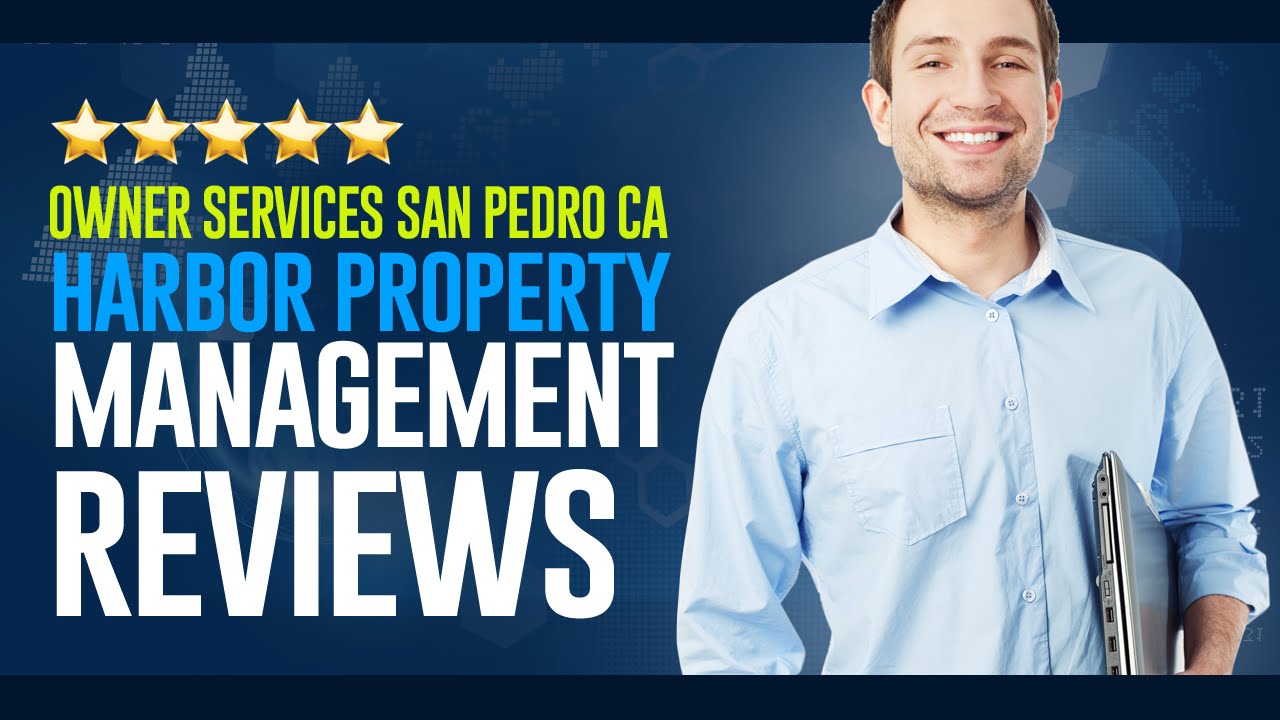 Owner Services San Pedro CA | Harbor Property Management Reviews - (310) 831-0123