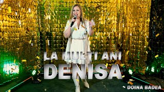 LA MULTI ANI DENISA *  MULTI ANI TRAIASCA DENISA