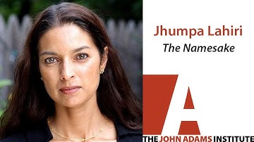 Jhumpa Lahiri on The Namesake - The John Adams Institute