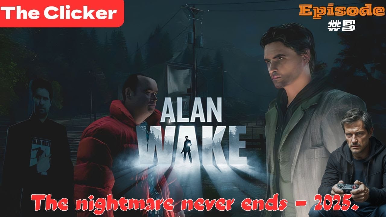 Alan Wake Walkthrough – Episode 5 | The Clicker – Revisited in 2025