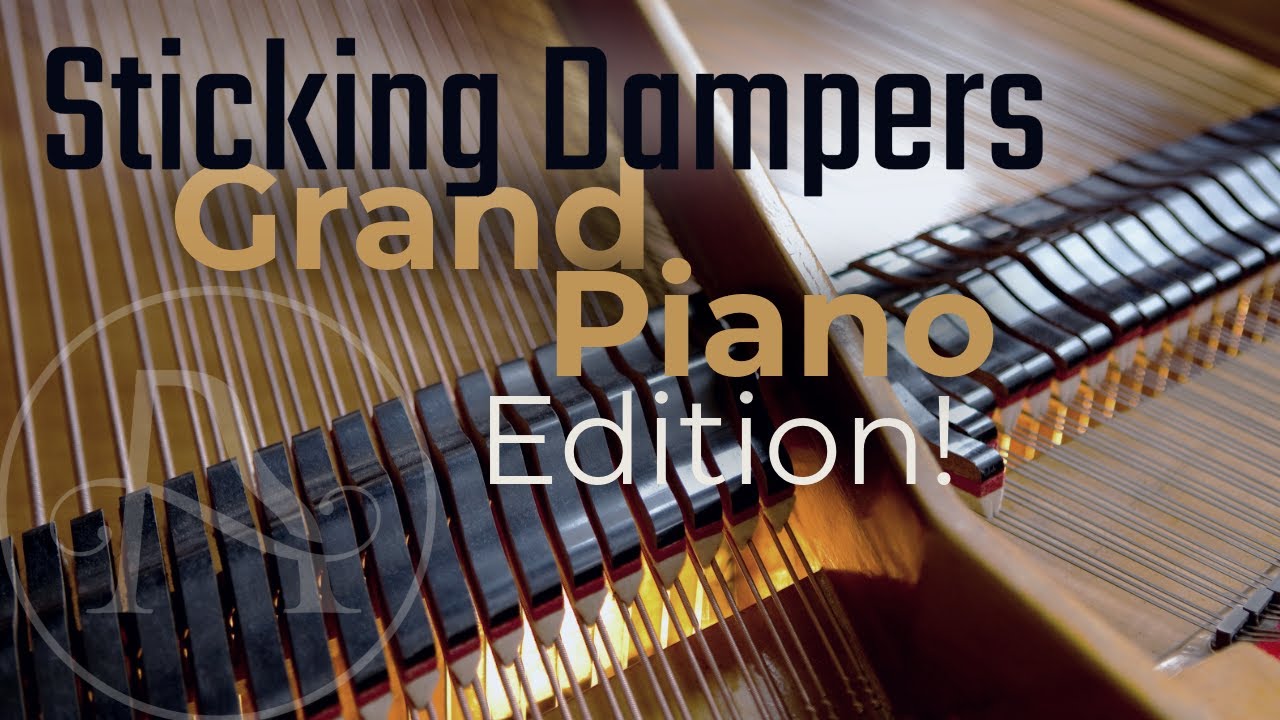 Sticking Dampers - Grand Piano Edition!