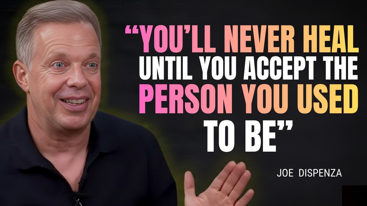 You’ll Never Heal Until You Accept the Person You Used to Be - Joe Dispense Motivation