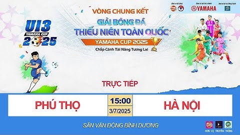 🛑 TRỰC TIẾP: U13 PHÚ THỌ - U13 HÀ NỘI / VCK GIẢI BÓNG ĐÁ U13 TOÀN QUỐC YAMAHA CUP 2025 / VFF