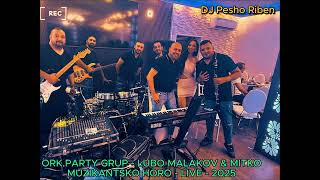 ORK.PARTY GRUP - LUBO MALAKOV & MITKO MUZIKANTSKO HORO - LIVE.2025
