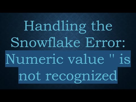 Handling the Snowflake Error: Numeric value '' is not recognized