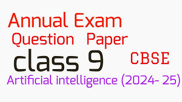 Class 9 Artificial intelligence Annual Exam Question Paper (2024-25) CBSE
