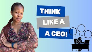 Mindset Shift: Stop Thinking Like an Employee & Start Thinking Like a CEO