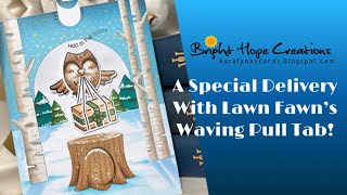 A Special Delivery Interactive Card with Lawn Fawn’s Waving Pull Tab!