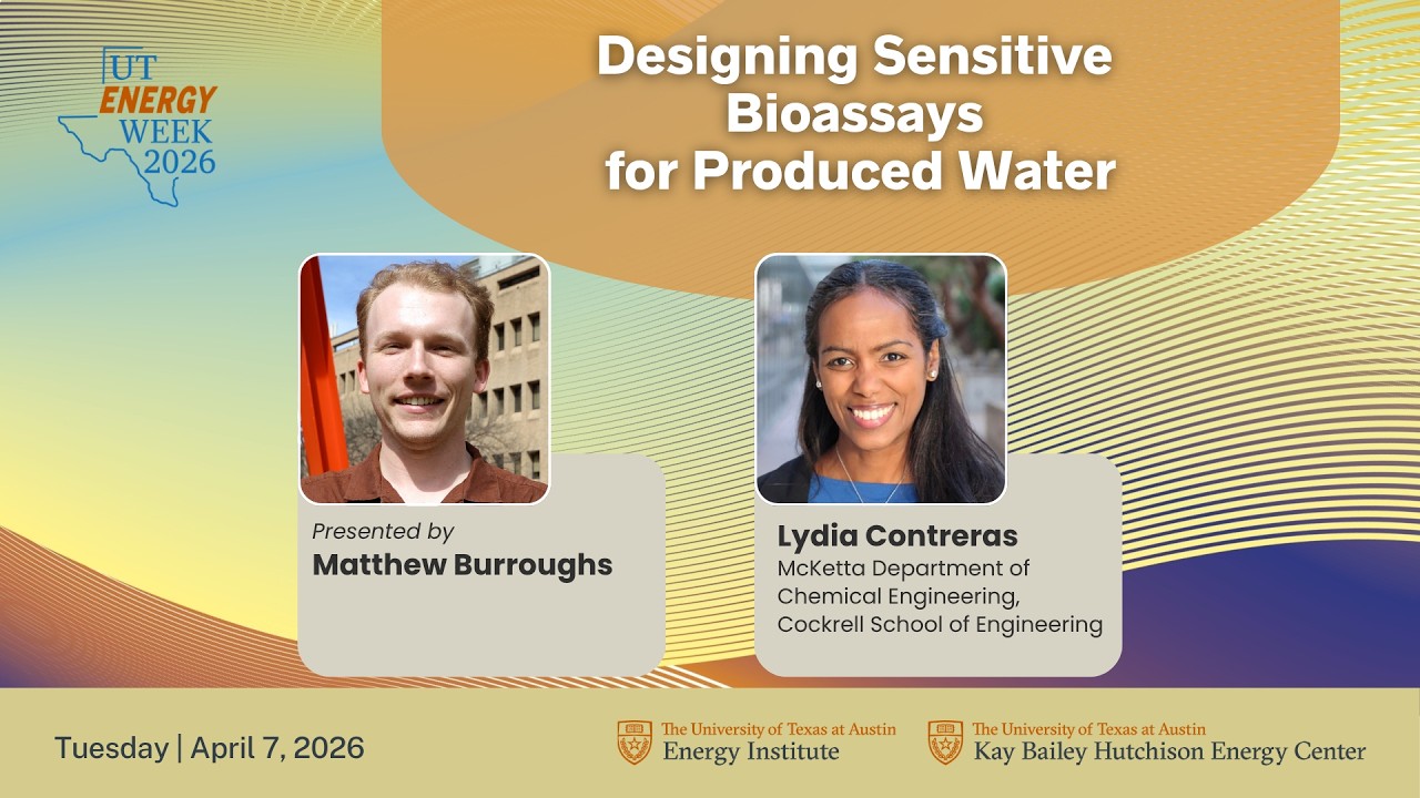 UT Energy Week 2026: Designing Sensitive Bioassays for Produced Water
