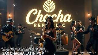 Download Lagu CHACHA SAX INSTRUMENTAL Latin Pop 🔥 | Dance Cha Cha Beat 2026 | ChaCha Republic MP3