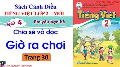 Tiếng Việt lớp 2 sách Cánh Diều | Đọc: Giờ ra chơi | Trang 30 | Bài 4 Em yêu bạn bè| Cô Thu