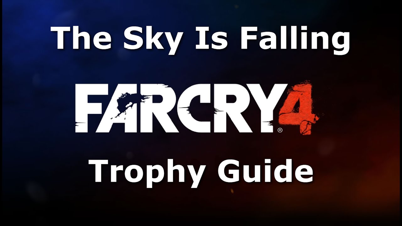 Far Cry 4 - The Sky Is Falling Trophy Guide (PS4)
