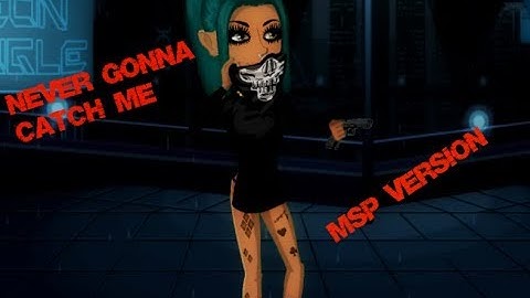 Never Gonna Catch me! -Msp