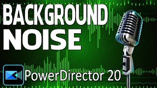 Remove Background Noise in Your Videos | PowerDirector