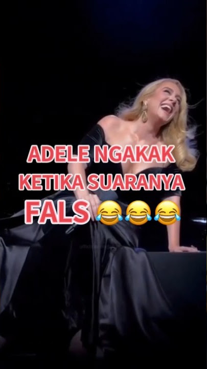 adele tertawa ngakak ketika mendengar suaranya fals