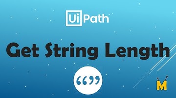 UiPath | Get String Length | How to get length of a string in UiPath | String Manipulation