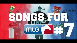 TOP 10 SONGS FOR MLG EDIT #7