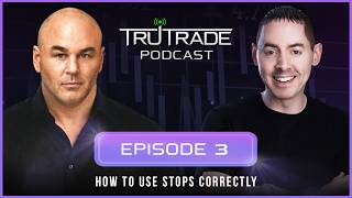 TruTrade Podcast - Episode 3 - How To Use Stops Correctly