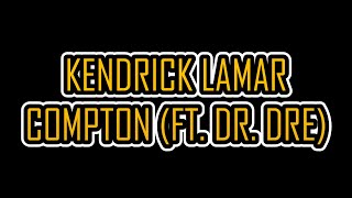 Kendrick Lamar - Compton (ft. Dr. Dre)[Lyrics video]
