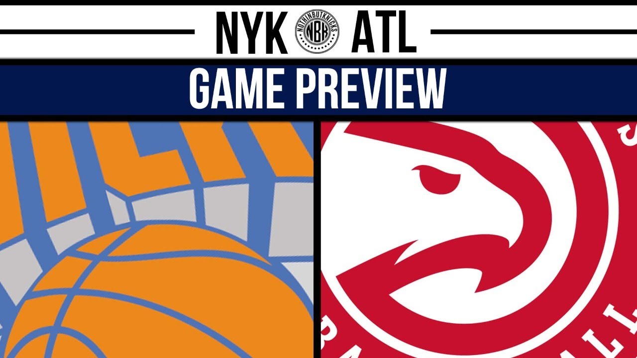 New York Knicks vs Atlanta Hawks Game Preview - YouTube