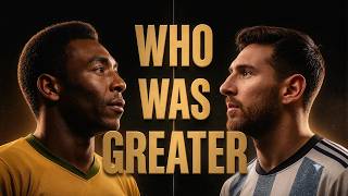 Why Pelé vs Messi Will Never Be Settled