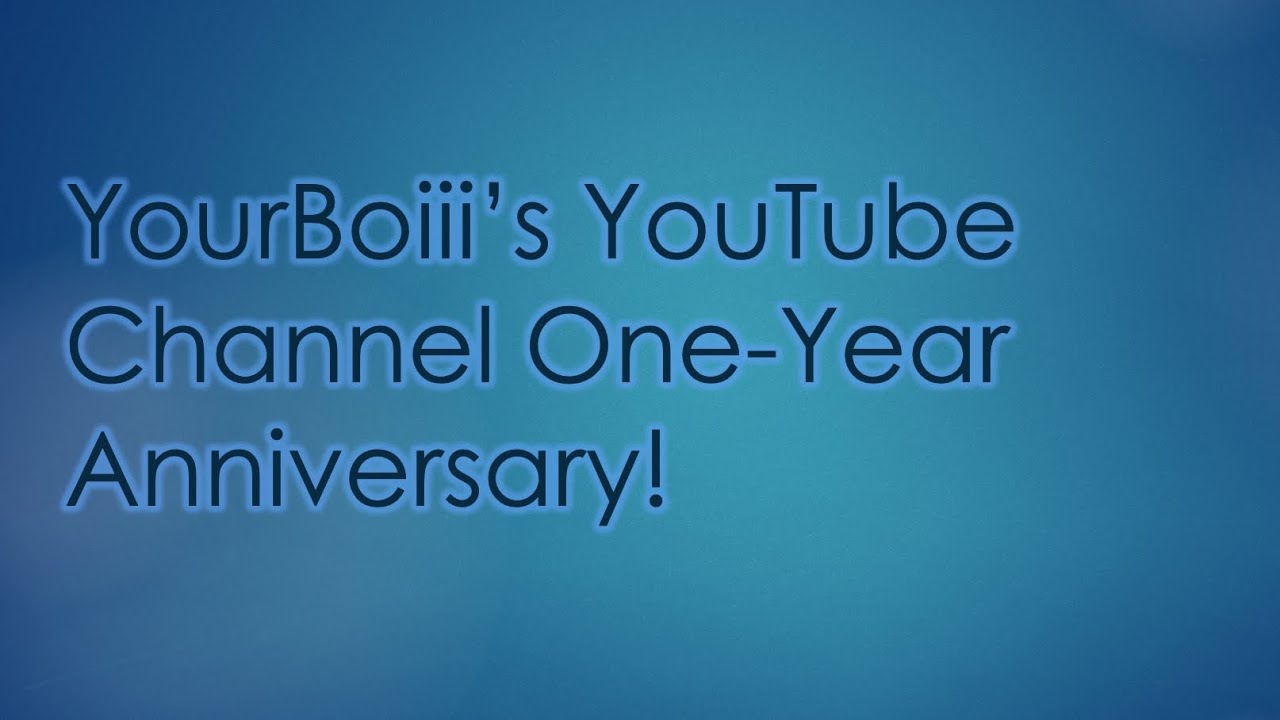 YourBoiii's YouTube Channel One year Anniversary {Season2} - YouTube
