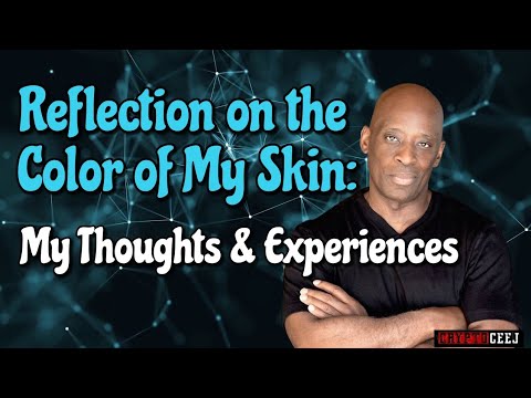 Reflection on the color of my skin: My Thoughts & Experiences
