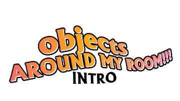 OBJECTS AROUND MY ROOM!! | outdated intro