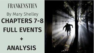 Frankenstein:FULL ANALYSIS on chapters 7 and 8 on themes, characterization, quote analysis, and more