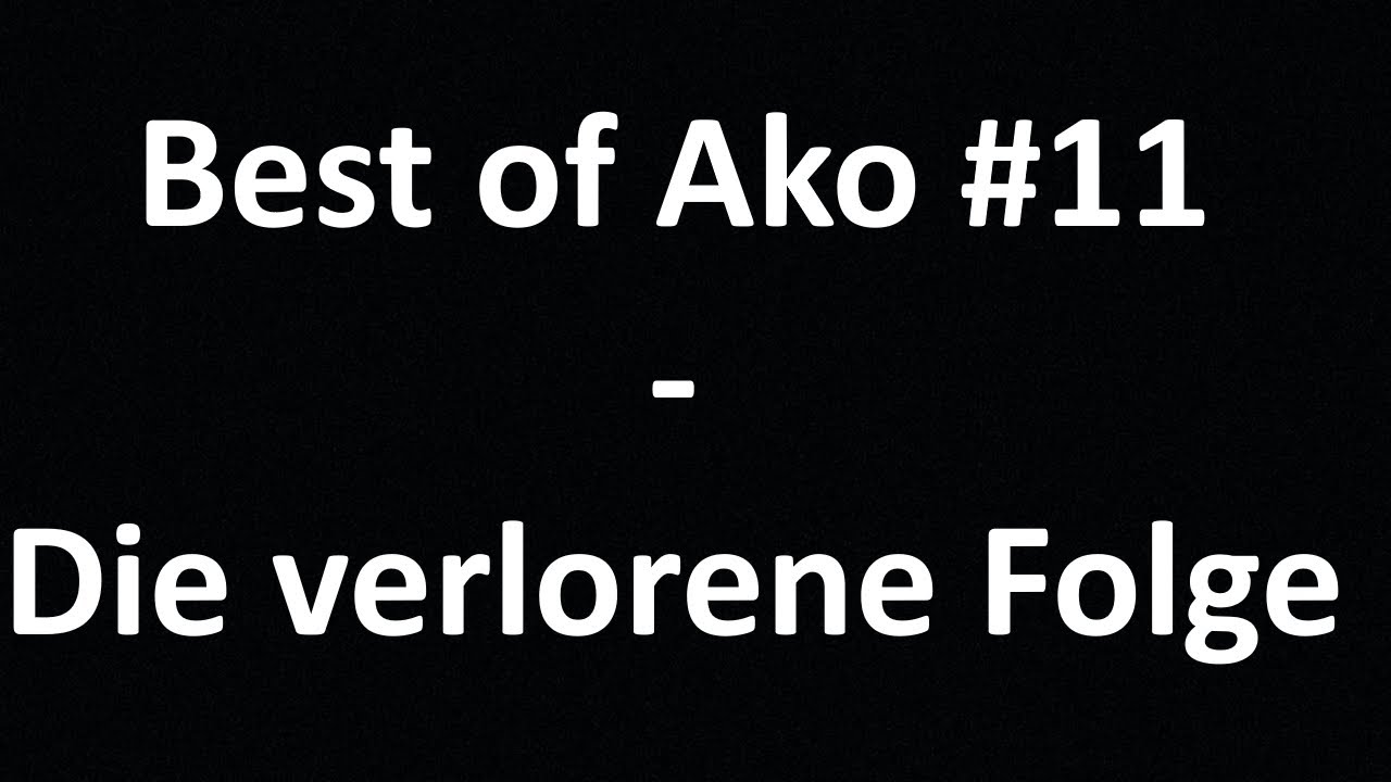 Best of Ako #11 - Die verlorene Folge