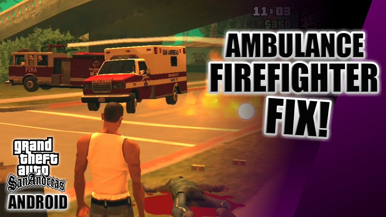 AMBULANCE & FIREFIGHTER FIX FOR GTA SAN ANDREAS ANDROID
