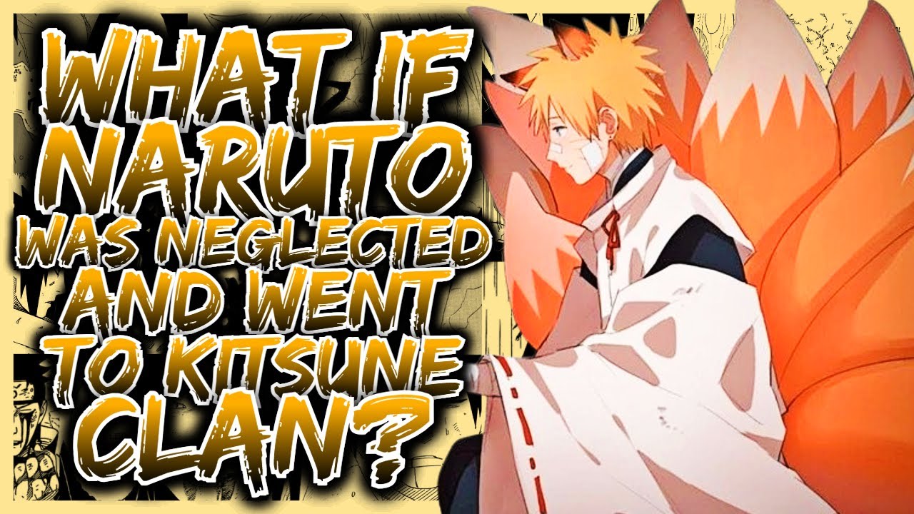 What If Naruto Was Neglected And Went To Kitsune Clan? | Part 1