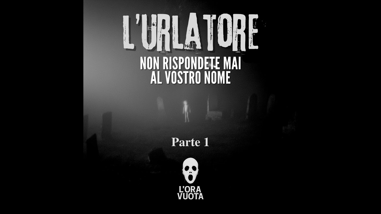 L'Urlatore - Non rispondete mai al vostro nome. Storia horror ispirata al vero folklore slavo - P...
