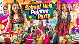 School Mein Pajama Party || We 3 || Aditi Sharma