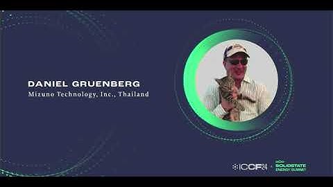 ICCF24 Presents: Daniel Gruenberg - The Role of Appropriate Calorimetric Methods...