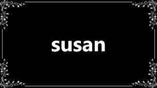 Susan - Definition and How To Pronounce