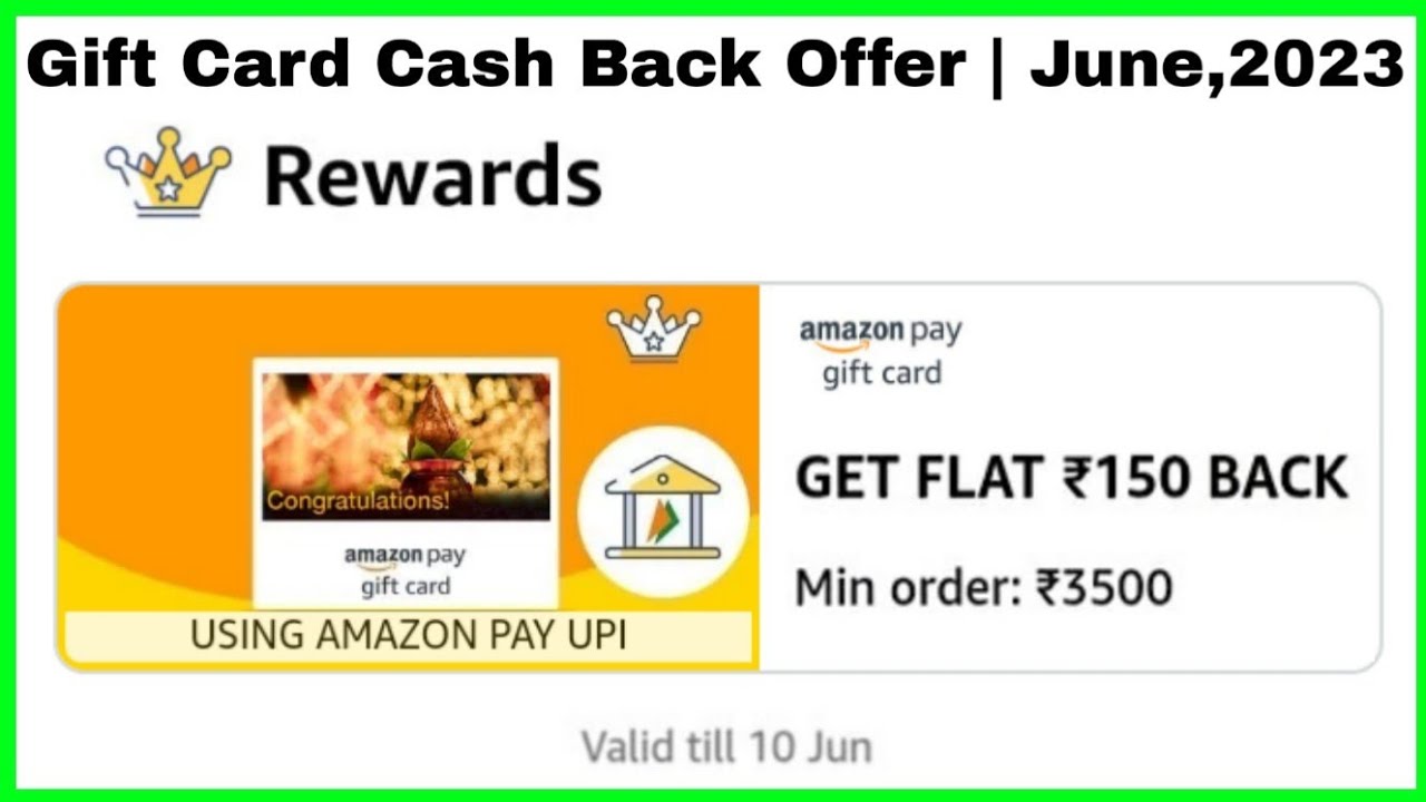 Amazon Pay Gift Card Cash Back Offer June,2023 Get Flat ₹150/ Cash