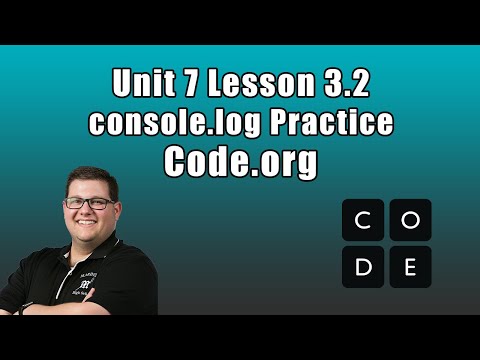 Code.org Unit 7 Lesson 3.2 - console.log Practice
